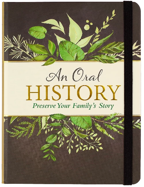 dark brown book cover wih a horizontakl white stripe, plants surrounding it, and text in the middle that reads "An Oral History Preserve Your Family's Story"