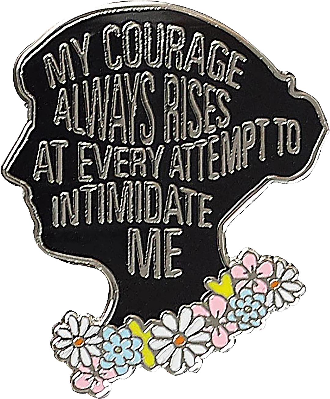 Black profile of Jane Austen with a flower necklace and text that reads "My courage always rises at every attempt to intimidate me"