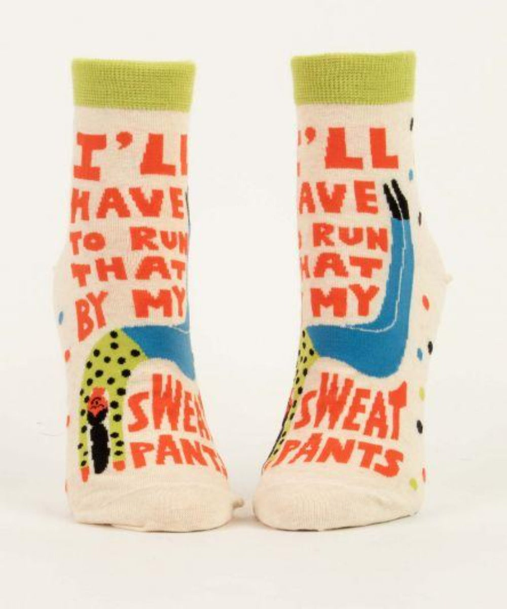 I'll Have to Run that by my Sweat Pants, Ankle Socks