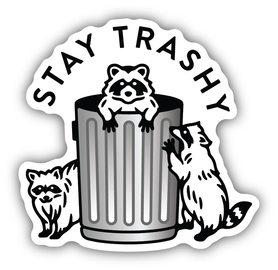 Stay Trashy Sticker